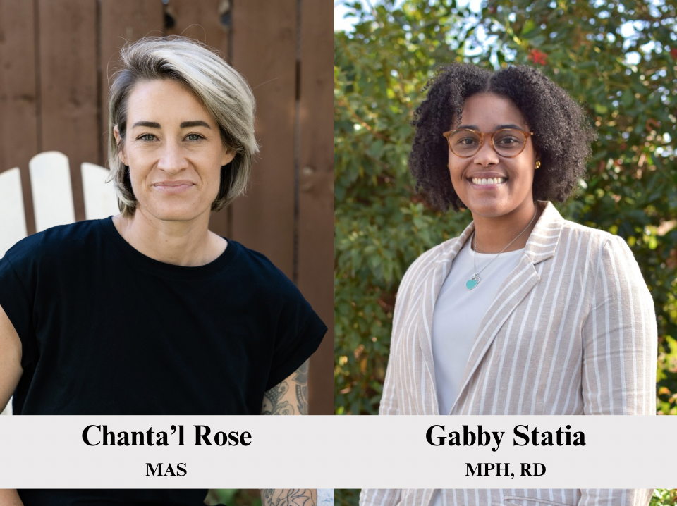 Headshots of Chanta’l Rose, MAS and Gabby Statia, MPH, RD